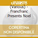 (Various) - Francfranc Presents Noel cd