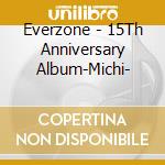 Everzone - 15Th Anniversary Album-Michi- cd