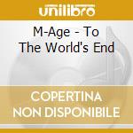 M-Age - To The World's End cd