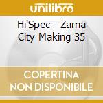 Hi'Spec - Zama City Making 35 cd musicale di Hi'Spec
