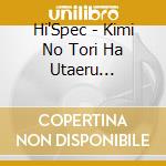 Hi'Spec - Kimi No Tori Ha Utaeru Original Soundtrack Produced By Hi'Spec cd