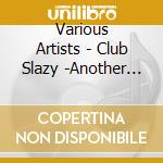 Various Artists - Club Slazy -Another World- Cd cd
