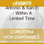 Antonio & Kan-Ei - Within A Limited Time cd