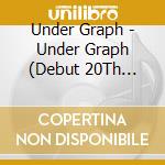 Under Graph - Under Graph (Debut 20Th Anniversary) cd