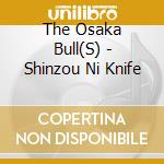 The Osaka Bull(S) - Shinzou Ni Knife cd