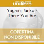 Yagami Junko - There You Are cd
