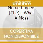 Murderburgers (The) - What A Mess cd