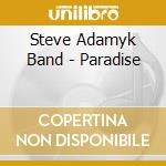 Steve Adamyk Band - Paradise cd