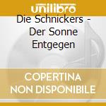 Die Schnickers - Der Sonne Entgegen cd