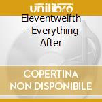 Eleventwelfth - Everything After cd