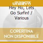 Hey Ho, Lets Go Surfin! / Various cd