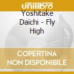 Yoshitake Daichi - Fly High cd