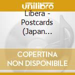 Libera - Postcards (Japan Edition) (2 Cd) cd