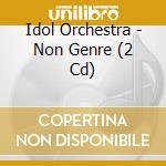 Idol Orchestra - Non Genre (2 Cd) cd