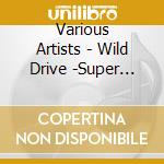 Various Artists - Wild Drive -Super Combo- cd