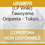 (LP Vinile) Tawoyame Orquesta - Tokyo Boogie Woogie Feat.Momo(Charan Po Rantan)/Mahoutsukai Sally vinile