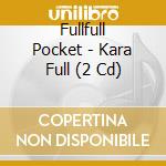 Fullfull Pocket - Kara Full (2 Cd) cd