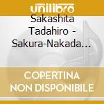 Sakashita Tadahiro - Sakura-Nakada Yoshinao Songs cd musicale