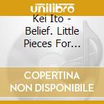Kei Ito - Belief. Little Pieces For Clarinet cd