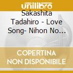 Sakashita Tadahiro - Love Song- Nihon No Uta cd