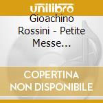 Gioachino Rossini - Petite Messe Solennelle (1863) cd