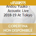Andou Yuuko - Acoustic Live 2018-19 At Tokyo cd