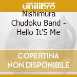 Nishimura Chudoku Band - Hello It'S Me cd