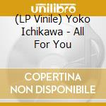 (LP Vinile) Yoko Ichikawa - All For You vinile