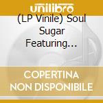 (LP Vinile) Soul Sugar Featuring Shnie - Top Of My List lp vinile