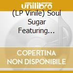 (LP Vinile) Soul Sugar Featuring Shnie - Top Of My List vinile