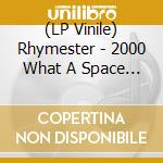 (LP Vinile) Rhymester - 2000 What A Space Odyssey / The Schedule Is Undecided. (7') vinile
