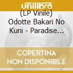 (LP Vinile) Odotte Bakari No Kuni - Paradise Review vinile