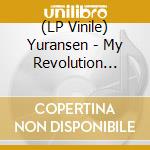 (LP Vinile) Yuransen - My Revolution (Japanese Import, Insert, Limited) (Rsd 2023) vinile