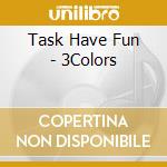 Task Have Fun - 3Colors cd