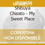 Shibuya Chisato - My Sweet Place cd