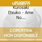 Kurosaki Etsuko - Ame No Tsuioku/Rose No Champagne cd