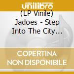 (LP Vinile) Jadoes - Step Into The City Light/Days Gone By vinile