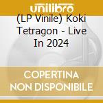 (LP Vinile) Koki Tetragon - Live In 2024 vinile