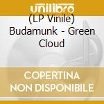 (LP Vinile) Budamunk - Green Cloud vinile