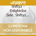 Shiftyz - Enlightribe Side. Shiftyz -Connections- cd