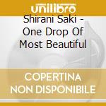 Shirani Saki - One Drop Of Most Beautiful cd