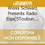 Weiss Schwarz Presents Radio Eiga[5Toubun No Hanayome] (2 Cd) cd