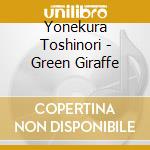 Yonekura Toshinori - Green Giraffe cd
