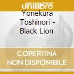 Yonekura Toshinori - Black Lion cd