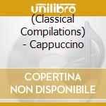 (Classical Compilations) - Cappuccino cd