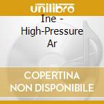 Ine - High-Pressure Ar cd