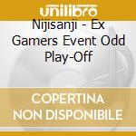 Nijisanji - Ex Gamers Event Odd Play-Off cd