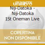 Niji-Datoka - Niji-Datoka 1St Oneman Live cd