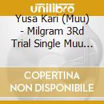 Yusa Kari (Muu) - Milgram 3Rd Trial Single Muu Pain cd