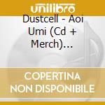 Dustcell - Aoi Umi (Cd + Merch) (Limited Edition) cd